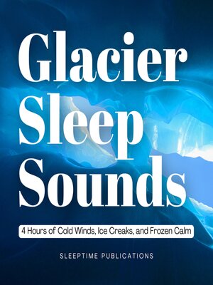 cover image of Glacier Sleep Sounds